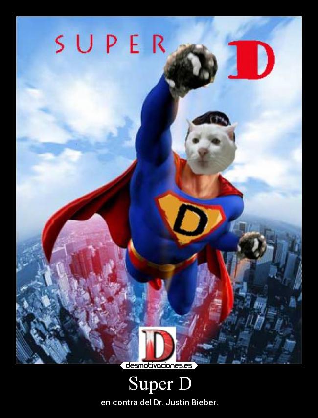 Super D - en contra del Dr. Justin Bieber.