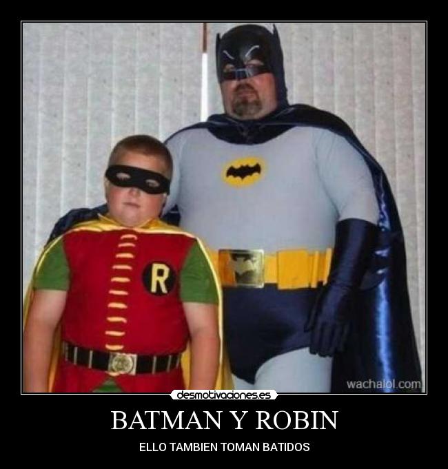 BATMAN Y ROBIN - ELLO TAMBIEN TOMAN BATIDOS