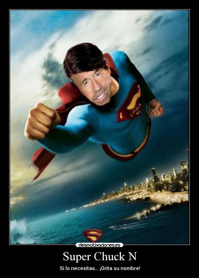 Super Chuck N - Si lo necesitas... ¡Grita su nombre!