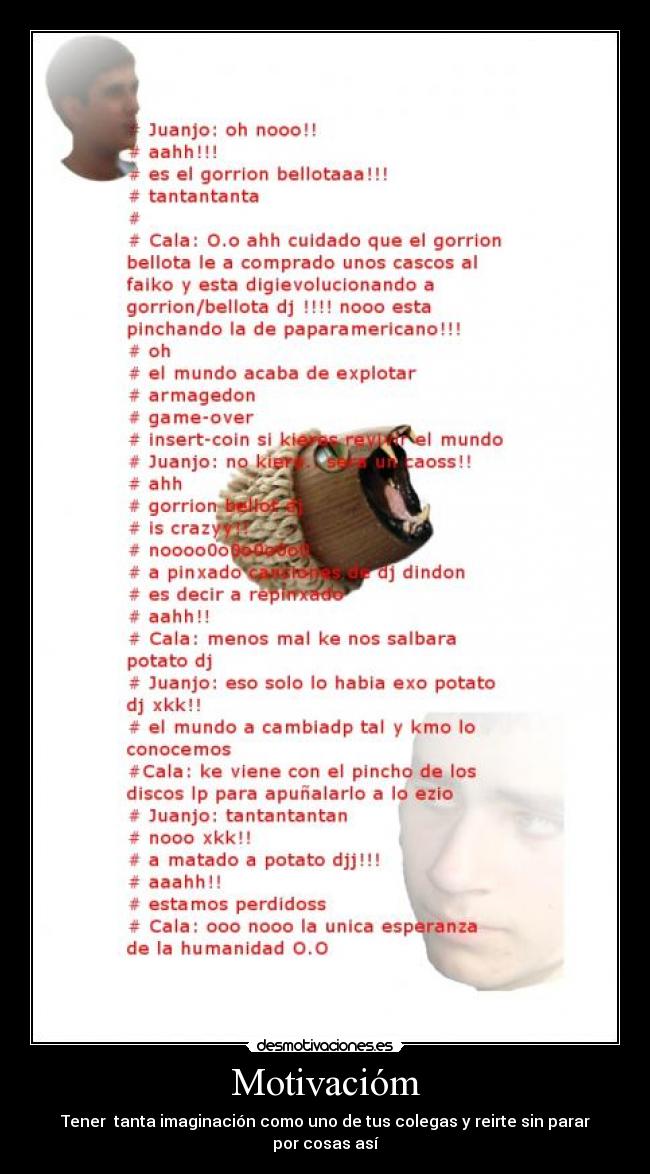 Motivacióm - Tener tanta imaginación como uno de tus colegas y reirte sin parar por cosas así