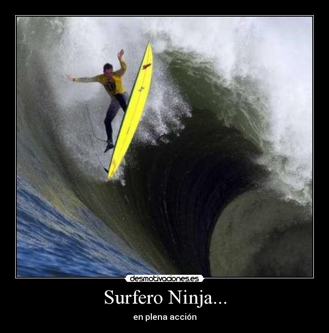 Surfero Ninja... - en plena acción