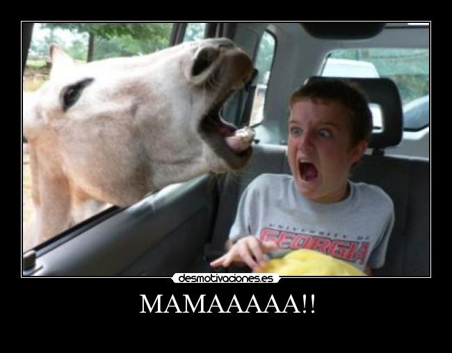MAMAAAAA!! -