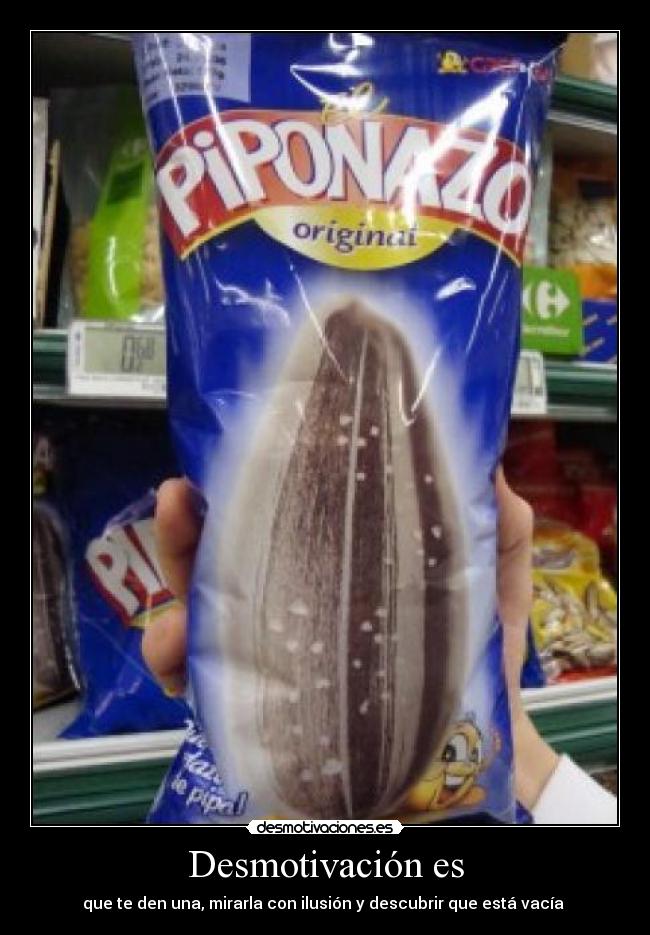 Desmotivación es - que te den una, mirarla con ilusión y descubrir que está vacía