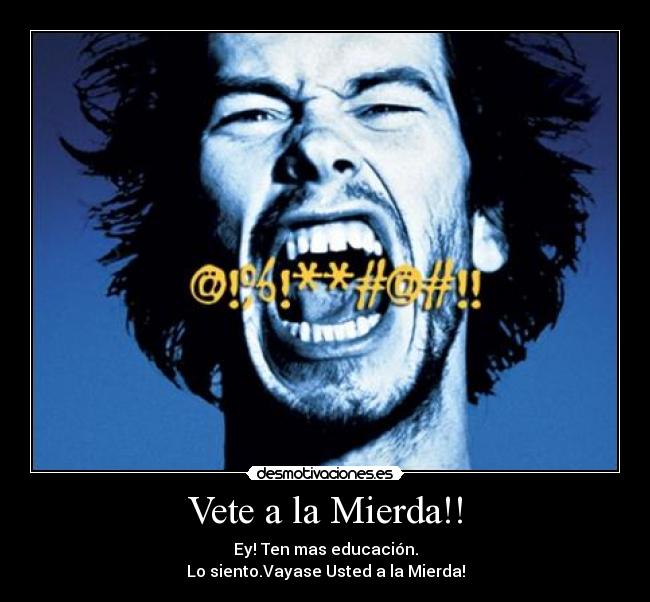Vete a la Mierda!! -
