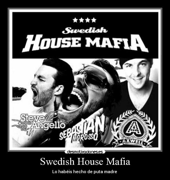 Swedish House Mafia - Lo habéis hecho de puta madre 