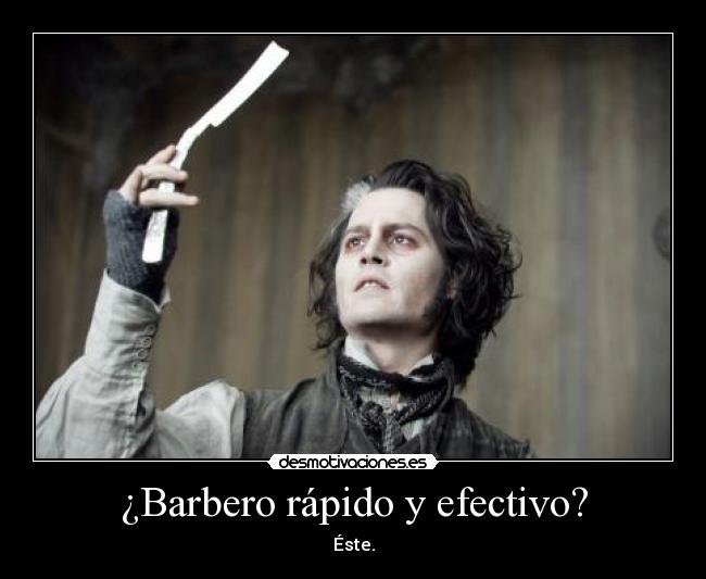 ¿Barbero rápido y efectivo? - Éste.