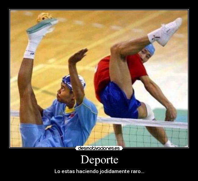 Deporte - Lo estas haciendo jodidamente raro...