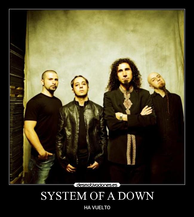 SYSTEM OF A DOWN - HA VUELTO