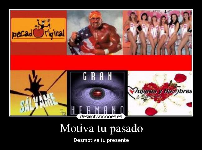 Motiva tu pasado - Desmotiva tu presente