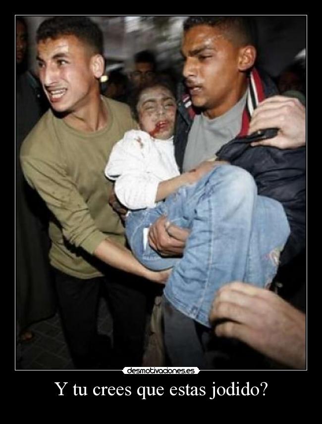 Y tu crees que estas jodido? -