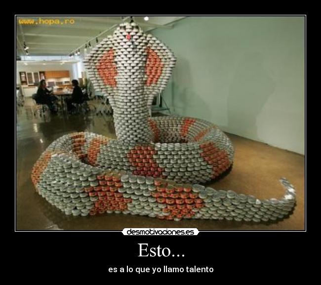 Esto... - es a lo que yo llamo talento