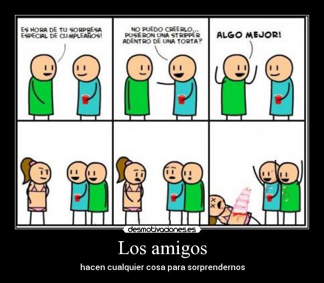 Los amigos - hacen cualquier cosa para sorprendernos