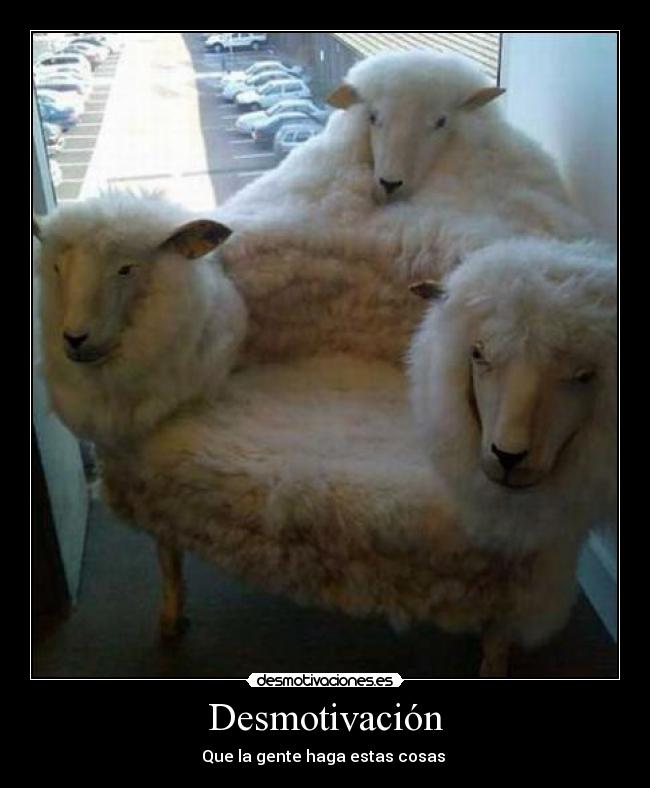 Desmotivación - Que la gente haga estas cosas