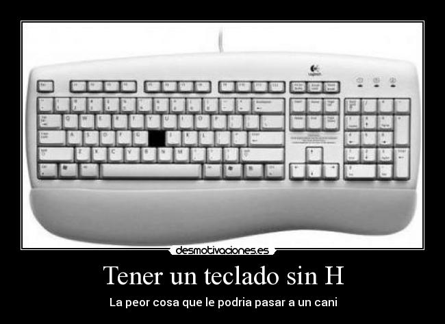 Tener un teclado sin H - 