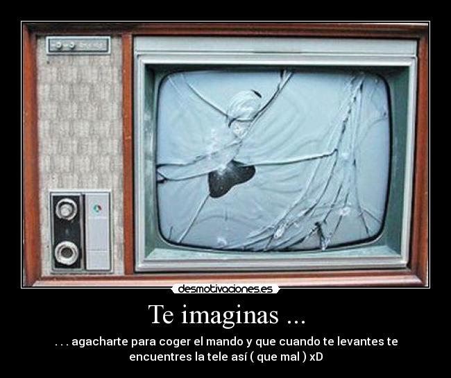 Te imaginas ... - 