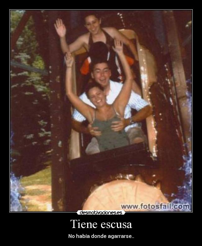 Tiene escusa -