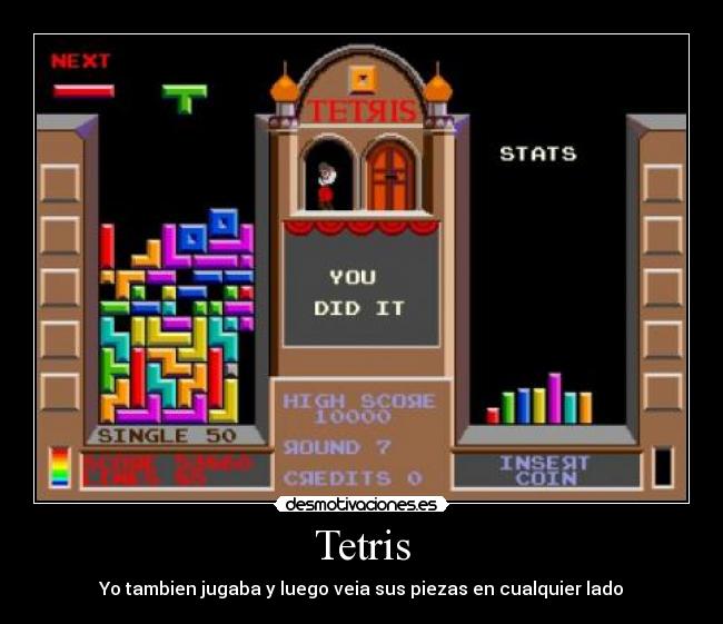 Tetris - Yo tambien jugaba y luego veia sus piezas en cualquier lado