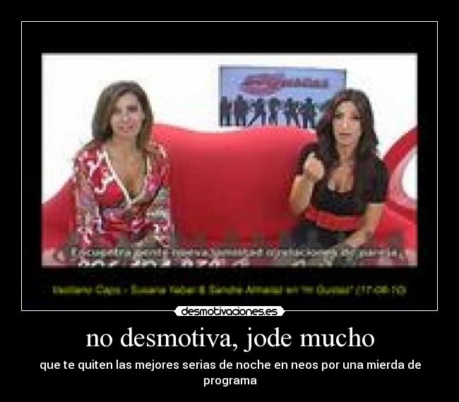 no desmotiva, jode mucho - 