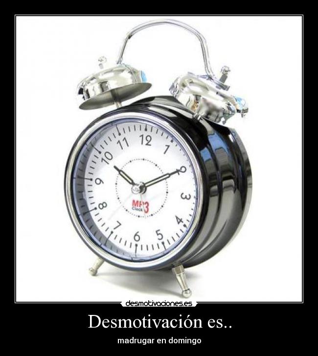 carteles madrugar conazo putada domingo desmotivaciones