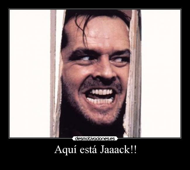 Aquí está Jaaack!! -