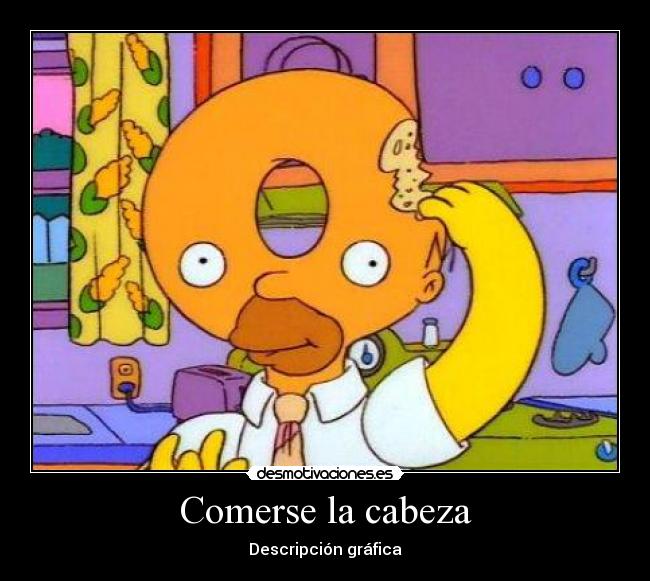 Comerse la cabeza - Descripción gráfica