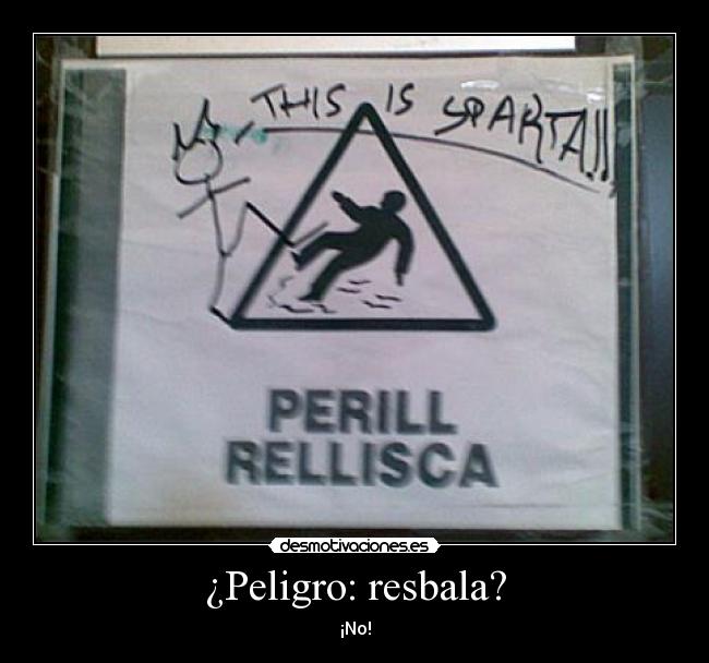 ¿Peligro: resbala? - ¡No!