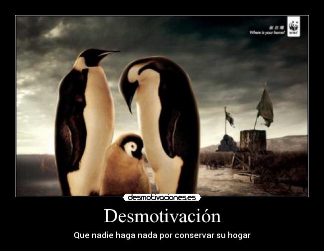Desmotivación - Que nadie haga nada por conservar su hogar
