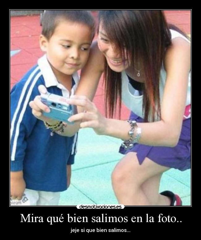 Mira qué bien salimos en la foto.. - jeje si que bien salimos...