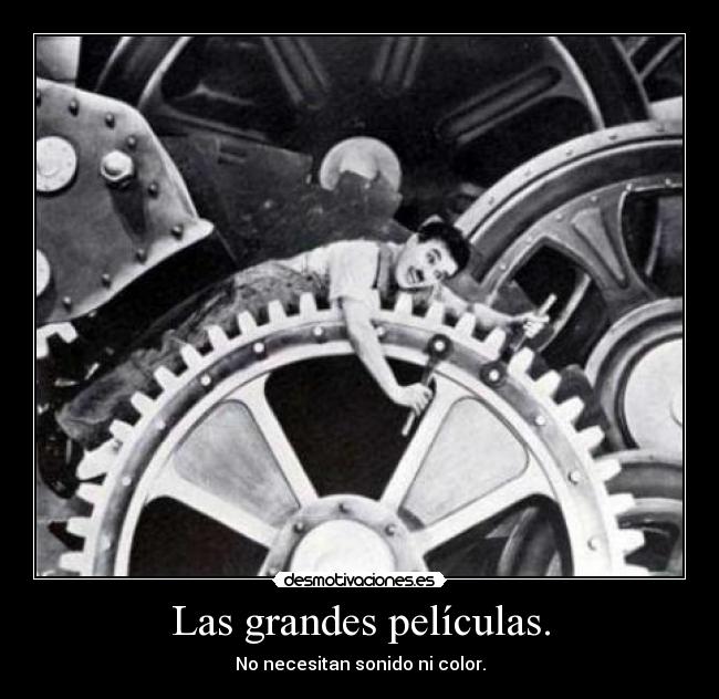 Las grandes películas. - No necesitan sonido ni color.
