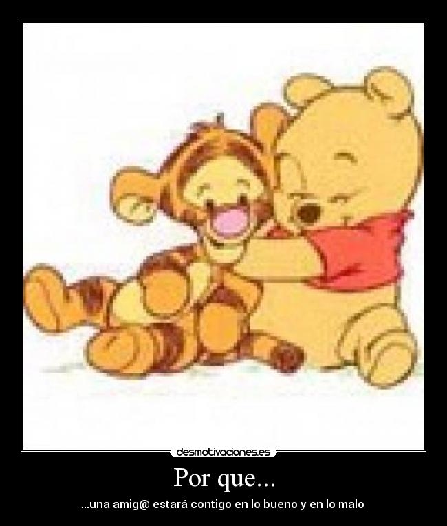 Por que... - ...una amig@ estará contigo en lo bueno y en lo malo