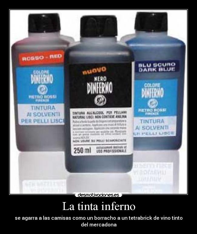 La tinta inferno - se agarra a las camisas como un borracho a un tetrabrick de vino tinto
del mercadona