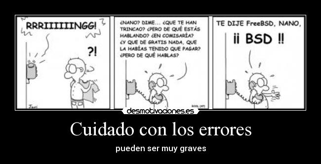 Cuidado con los errores - pueden ser muy graves