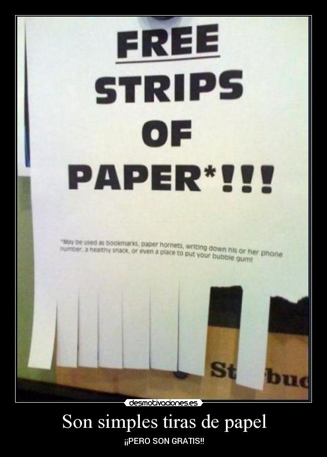 Son simples tiras de papel - ¡¡PERO SON GRATIS!!