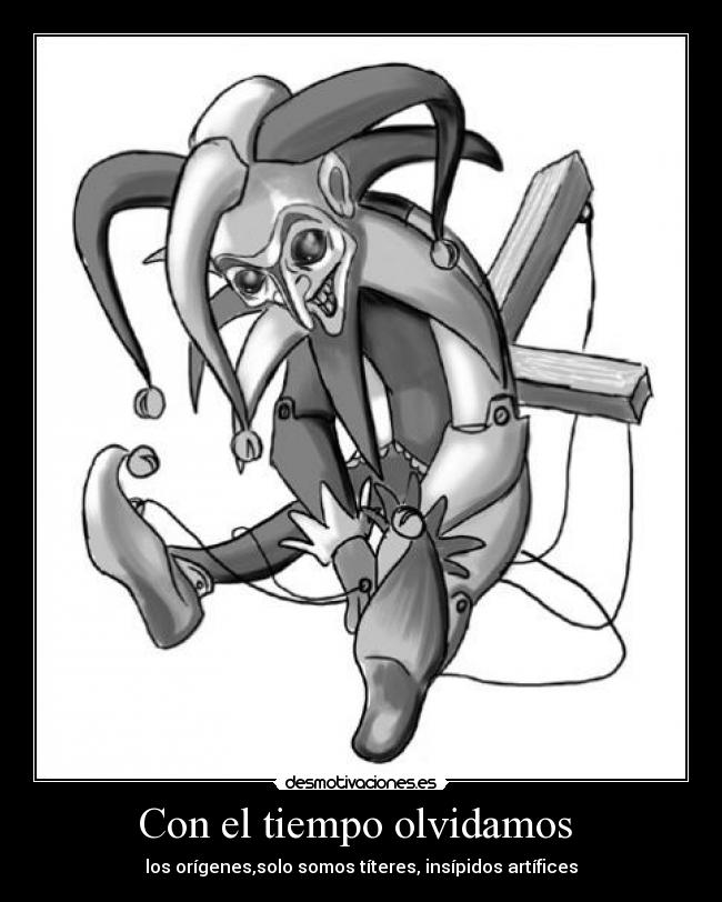 carteles tiempo olvidar origines titeres artifices desmotivaciones