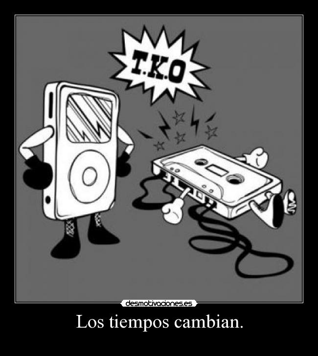 Los tiempos cambian. -