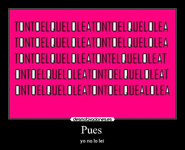 Pues - yo no lo leí