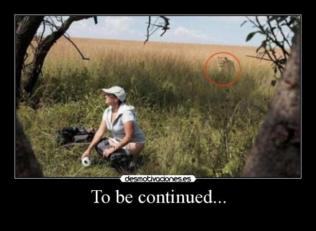 To be continued... -