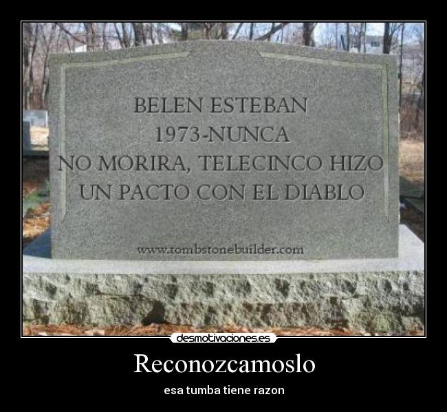 Reconozcamoslo - esa tumba tiene razon