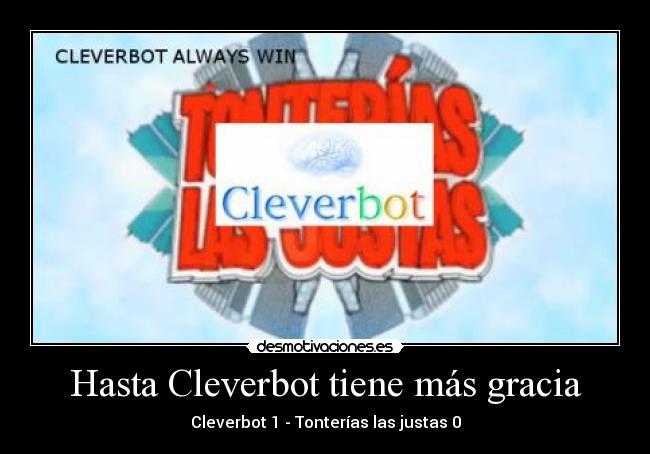 Hasta Cleverbot tiene más gracia -