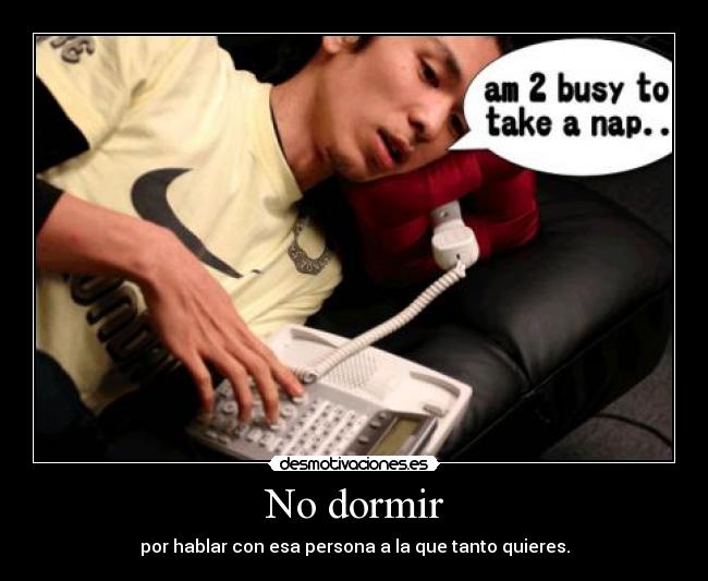No dormir -