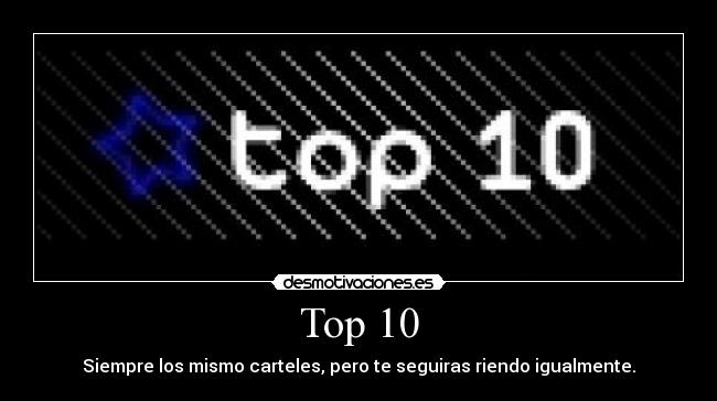 Top 10 - Siempre los mismo carteles, pero te seguiras riendo igualmente.