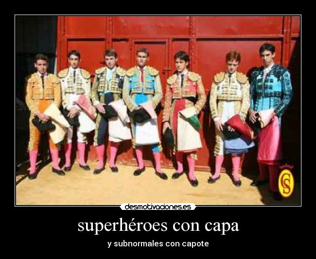 superhéroes con capa - y subnormales con capote