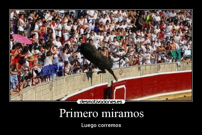 Primero miramos - Luego corremos