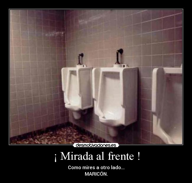 ¡ Mirada al frente ! -