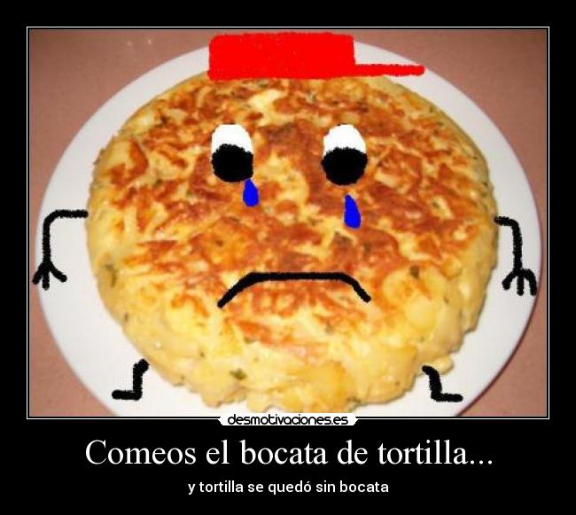 Comeos el bocata de tortilla... - 