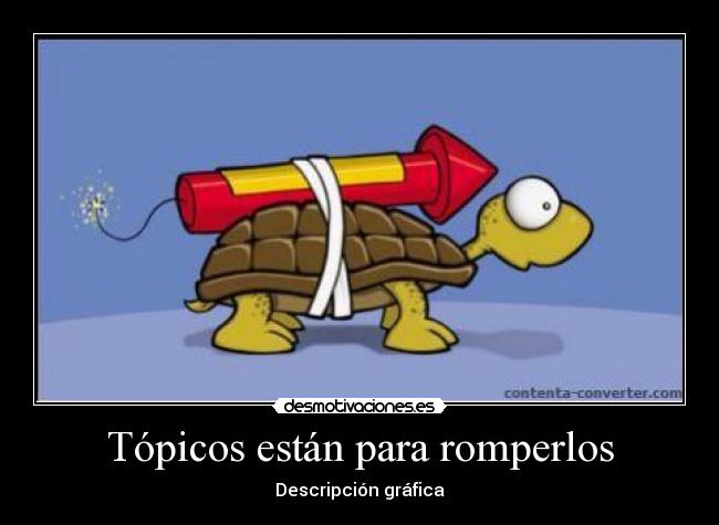 Tópicos están para romperlos -