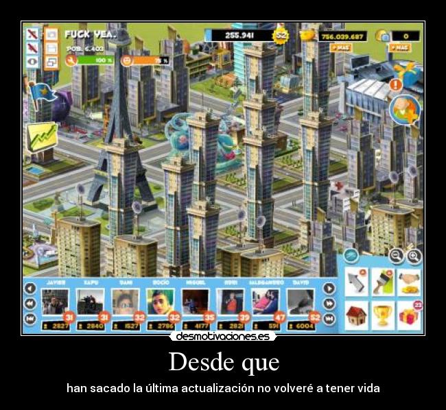 Desde que - han sacado la última actualización no volveré a tener vida