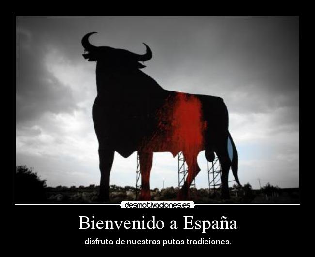 carteles espana tradicion tradiciones espana bienvenido toro toros torero sarah desmotivaciones