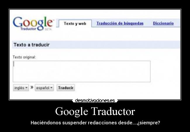 Google Traductor - Haciéndonos suspender redacciones desde....¿siempre?