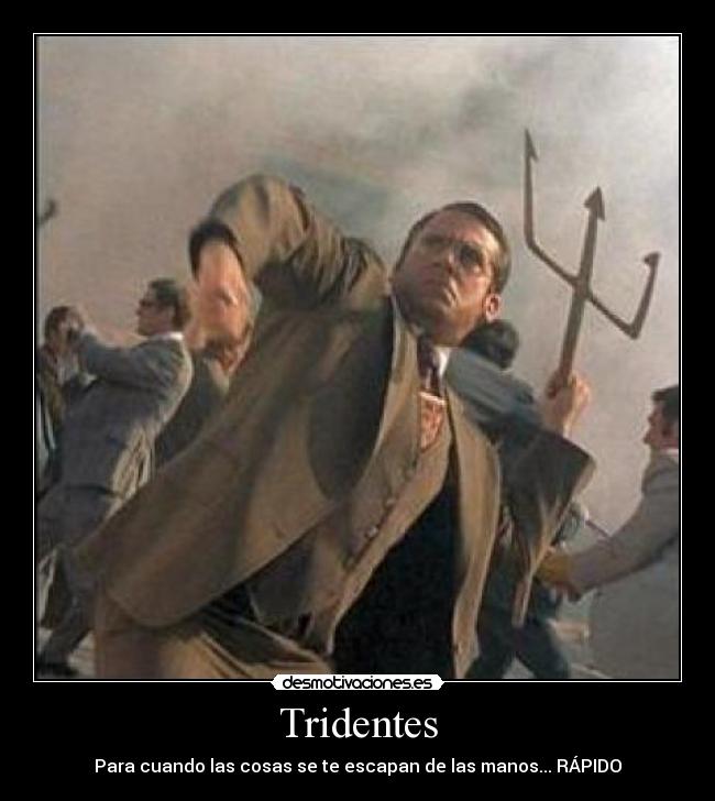Tridentes - Para cuando las cosas se te escapan de las manos... RÁPIDO